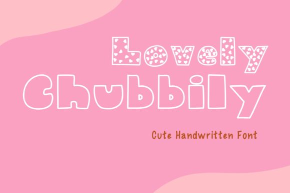 Lovely Chubbily: A Playful Display Font That Builds Brand Trust